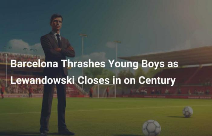 Der FC Barcelona zerschmettert die Young Boys, als Lewandowski auf Hundert zugeht