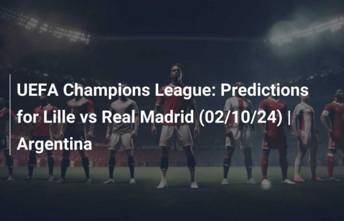 UEFA Champions League: Prognosen für Lille gegen Real Madrid (10.02.24)