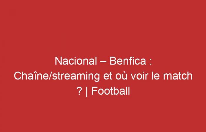 Nacional – Benfica: Kanal/Streaming und wo kann man das Spiel sehen?