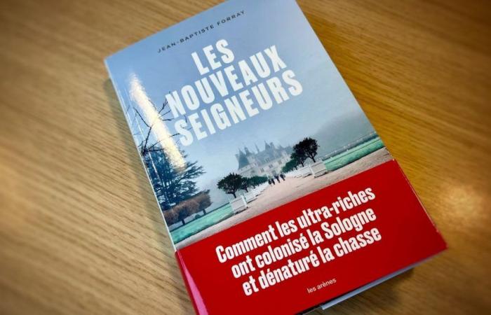 „Les Nouveaux Seigneurs“, das Buch, das erzählt, wie die Reichen die Sologne „kolonisierten“.