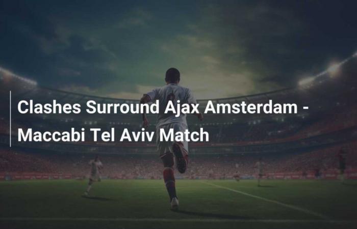 Zusammenstöße rund um das Spiel Ajax Amsterdam – Maccabi Tel Aviv