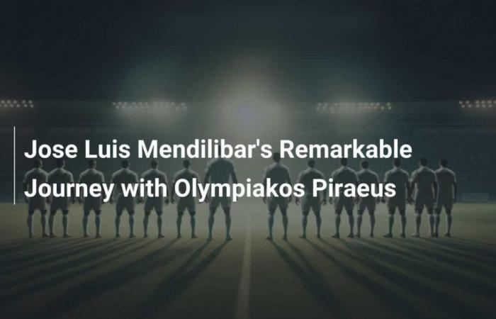 Jose Luis Mendilibars bemerkenswerte Reise mit Olympiakos Piräus