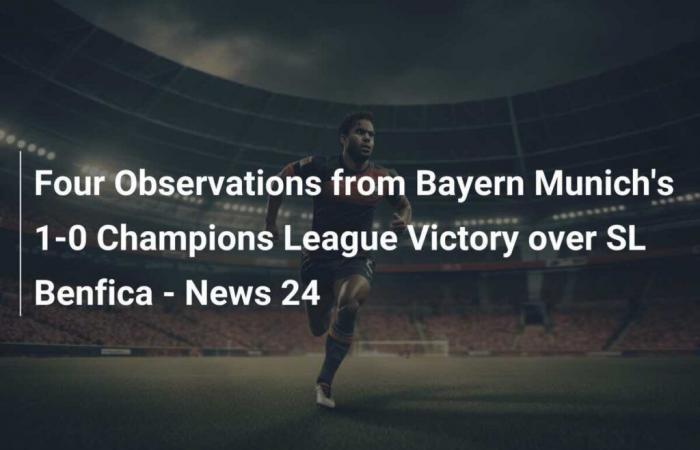 Vier Beobachtungen zum 1:0-Sieg des FC Bayern München in der Champions League gegen SL Benfica