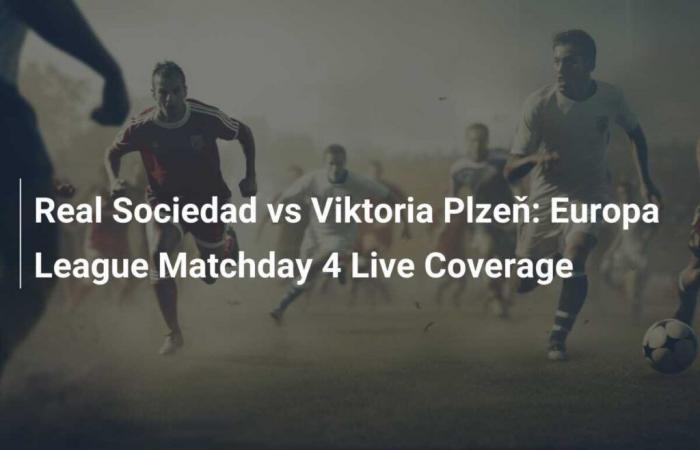 Real Sociedad gegen Viktoria Plzeň: Live-Berichterstattung über Spieltag 4 der Europa League