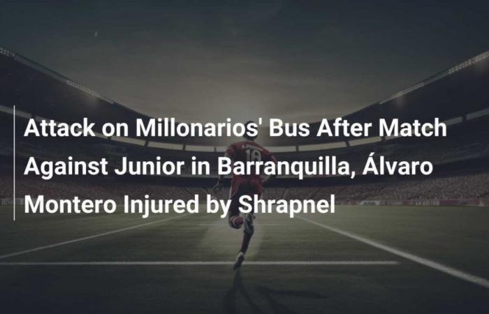 Angriff auf den Millonarios-Bus nach dem Spiel gegen Junior in Barranquilla, Álvaro Montero durch Splitter verletzt