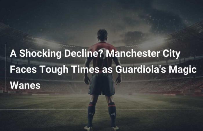 Ein schockierender Rückgang? Manchester City steht vor schwierigen Zeiten, da Guardiolas Zauber schwindet