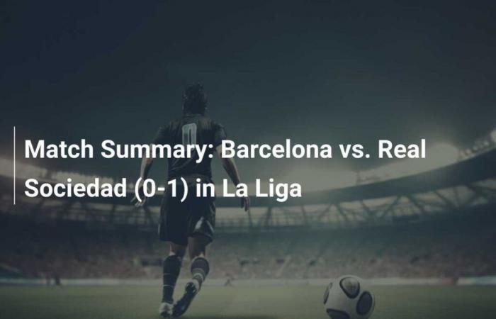 Spielzusammenfassung: FC Barcelona vs. Real Sociedad (0-1) in La Liga