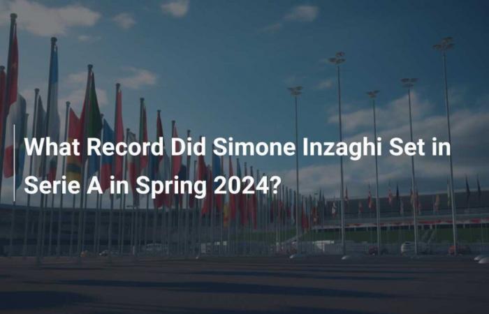 Welchen Rekord hat Simone Inzaghi im Frühjahr 2024 in der Serie A aufgestellt?