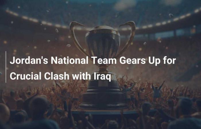 Die jordanische Nationalmannschaft bereitet sich auf das entscheidende Duell mit dem Irak vor