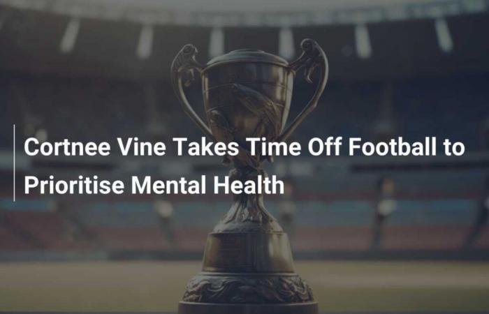 Cortnee Vine nimmt sich vom Fußball eine Auszeit, um ihrer psychischen Gesundheit Priorität einzuräumen