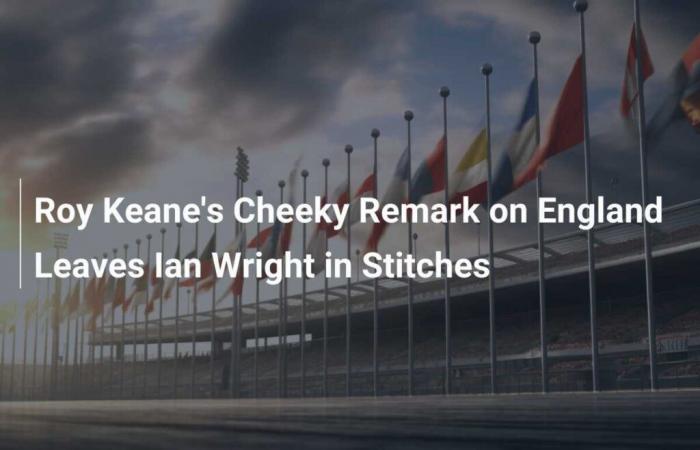 „Roy Keanes freche Bemerkung über England lässt Ian Wright in Stich“