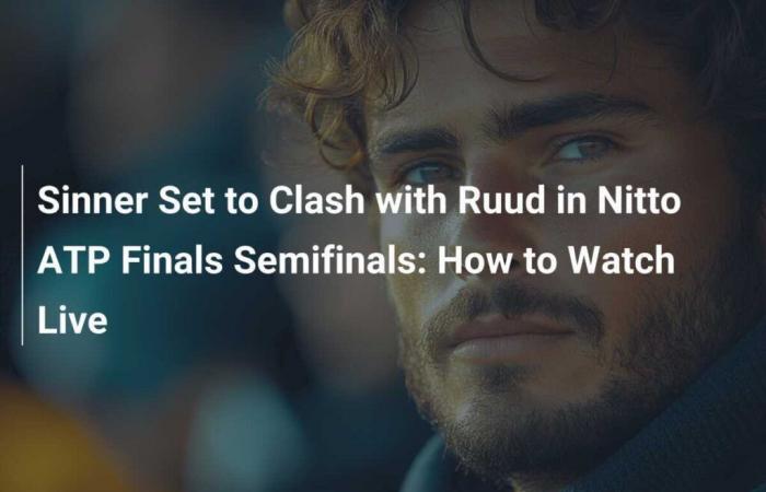 Sinner trifft im Halbfinale der Nitto ATP Finals auf Ruud: So können Sie live zuschauen