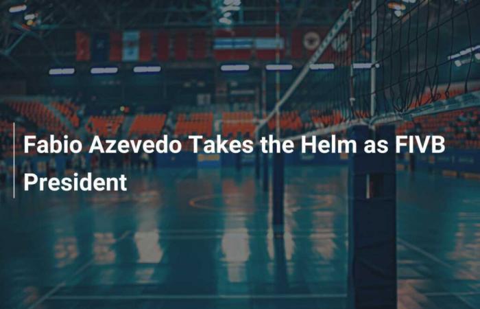 Fabio Azevedo übernimmt die Leitung des FIVB-Präsidenten