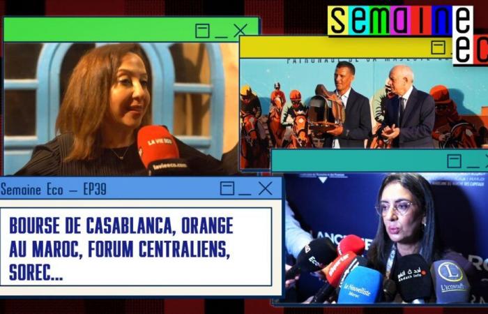 Eco-EP39-Woche: Umwandlung der Börse von Casablanca in eine Holdinggesellschaft, Präsenz der Orange-Gruppe in Marokko, Forum Centraliens, SOREC