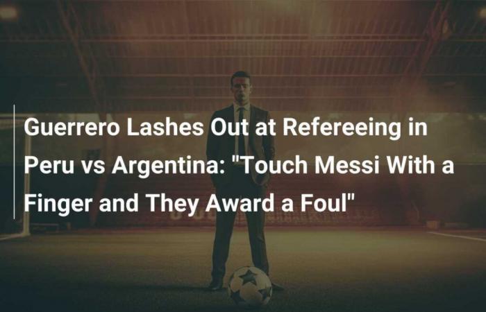 Guerrero greift Schiedsrichter während Peru gegen Argentinien an: „Berühre Messi mit dem Finger und sie rufen ein Foul“