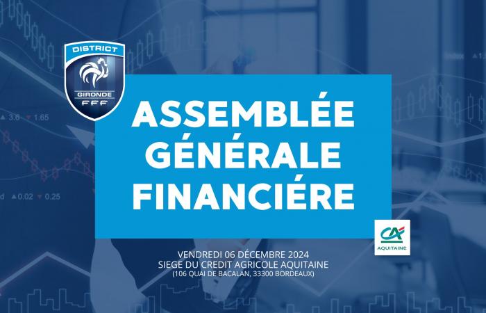 Generalversammlung – Freitag, 6. Dezember 2024 – DISTRICT DE LA GIRONDE DE FOOTBALL