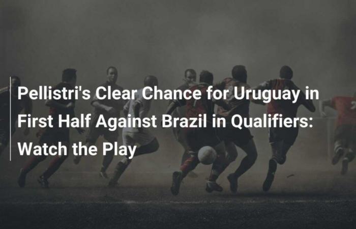 Pellistris klare Chance für Uruguay in der ersten Halbzeit gegen Brasilien in der Qualifikation: Sehen Sie sich das Spiel an