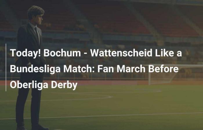 Heute! Bochum – Wattenscheid Wie ein Bundesligaspiel: Fanmarsch vor dem Oberliga-Derby