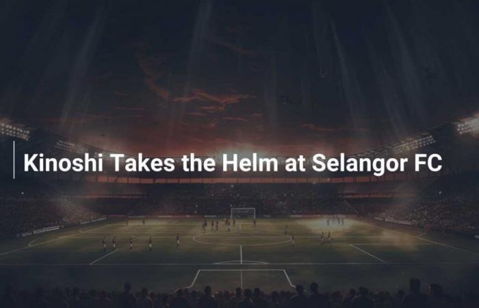 Kinoshi übernimmt die Leitung von Selangor FC