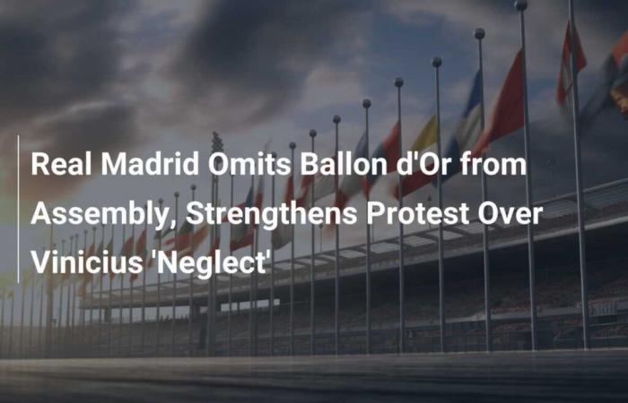 Real Madrid lässt Ballon d’Or aus seiner Versammlung aus und verstärkt seinen Protest gegen Vinicius‘ „Nachlässigkeit“