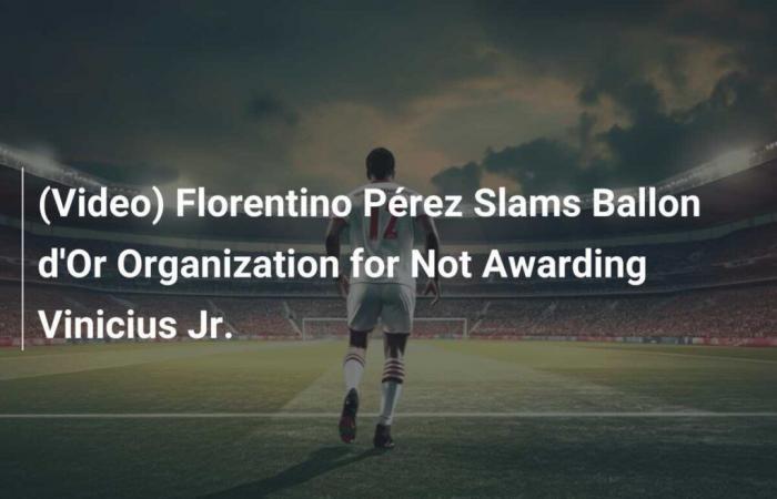 (Video) Florentino Pérez kritisiert die Organisation des Ballon d’Or dafür, dass Vinicius Jr. nicht belohnt wurde.