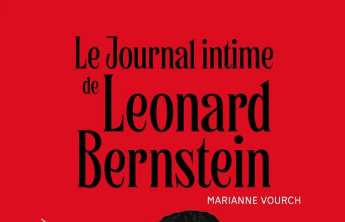 Editions Radio France // Buch: „Das intime Tagebuch von Leonard Bernstein“ Marianne Vourch (Hrsg. Villanelle – France Musique)