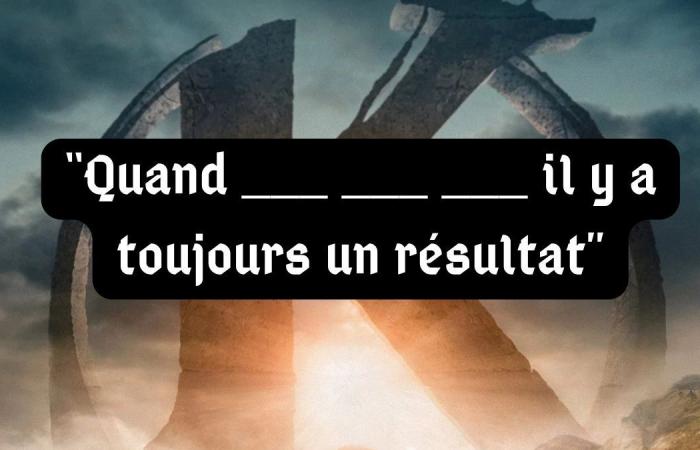 Du bist der spirituelle Sohn von Léodagan, wenn du es schaffst, diese 5 Zeilen zu vervollständigen