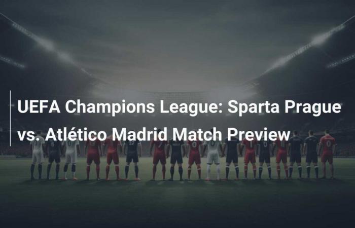 UEFA Champions League: Spielvorschau Sparta Prag gegen Atlético Madrid