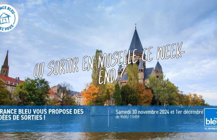 France Bleu Lorraine bietet Ihnen: Wo Sie an diesem Wochenende vom 30. November und 1. Dezember 2024 in der Mosel ausgehen können????