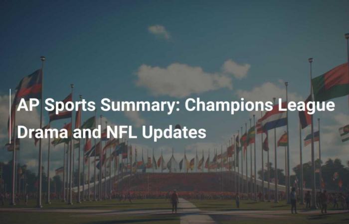 AP Sports Zusammenfassung: Drama in der Champions League und NFL-Updates