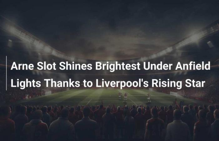 Arne Slot glänzt im Anfield-Licht dank Liverpools aufstrebendem Star