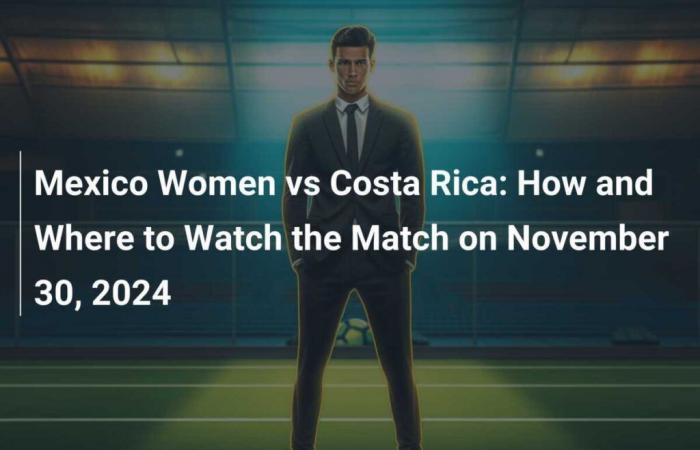 Mexiko Frauen gegen Costa Rica: Wie und wo man das Spiel am 30. November 2024 sehen kann