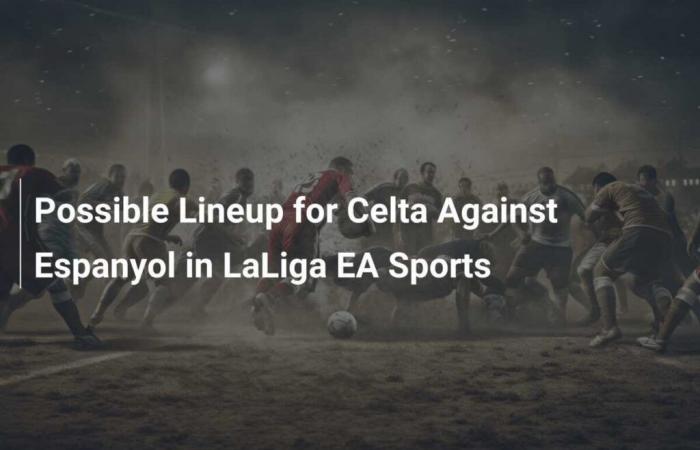 Mögliche Aufstellung für Celta gegen Espanyol in LaLiga EA Sports