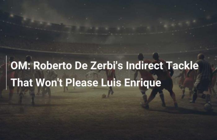 OM: Roberto De Zerbis indirekter Tackle, der Luis Enrique nicht gefallen wird