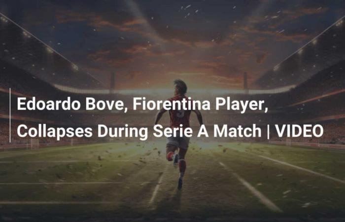 Fiorentina-Spieler Edoardo Bove bricht während eines Serie-A-Spiels zusammen | VIDEO