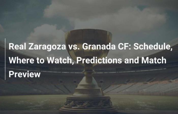 Real Saragossa vs. Granada CF: Zeitplan, Übertragung, Vorhersagen und Vorspiel