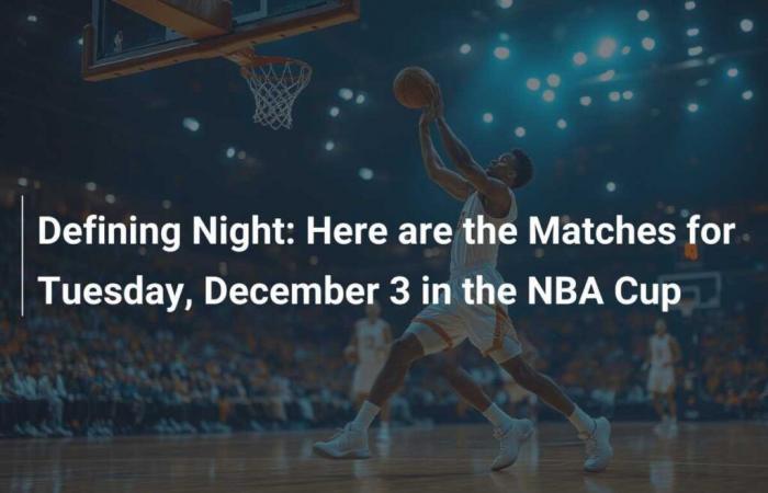 Defining Night: Hier sind die Spiele für Dienstag, den 3. Dezember im NBA Cup