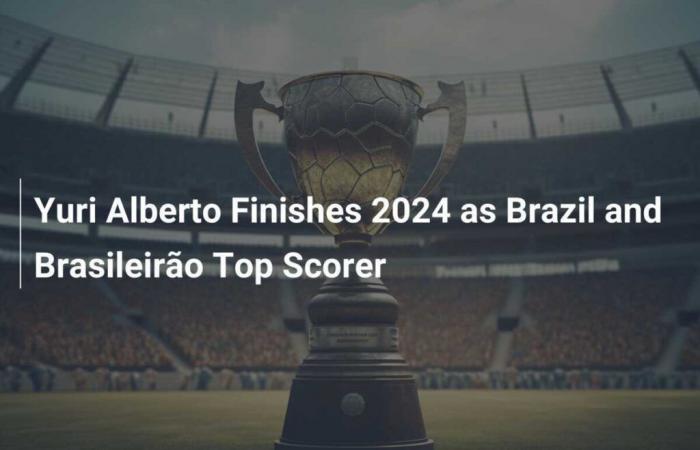 Yuri Alberto beendet das Jahr 2024 als bester Torschütze für Brasilien und Brasileirão