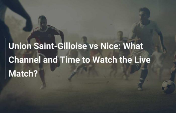 Union Saint-Gilloise gegen Nizza: Auf welchem ​​Kanal und zu welcher Uhrzeit kann man das Live-Spiel sehen?