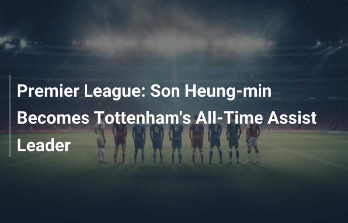 Premier League: Son Heung-min wird Tottenhams Assist-Spitzenreiter aller Zeiten