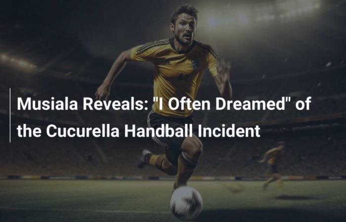 Musiala verrät: „Ich habe oft von dem Handball-Vorfall in Cucurella geträumt“.