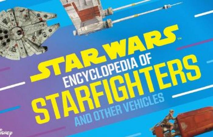 [Guide] Star Wars-Enzyklopädie der Sternenjäger und anderer Fahrzeuge • Aktuelle Leitfäden und Bücher • Star Wars-Universum