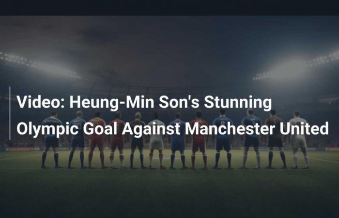 Video: Heung-Min Sons atemberaubendes olympisches Tor gegen Manchester United