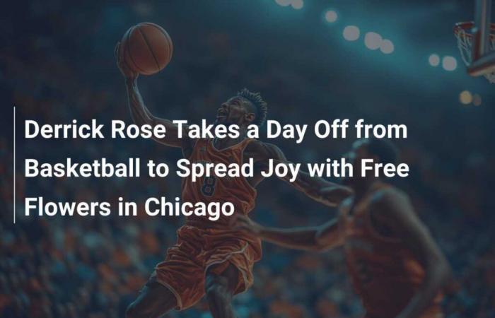 Derrick Rose nimmt sich einen Tag frei, um in Chicago Freude mit kostenlosen Blumen zu verbreiten