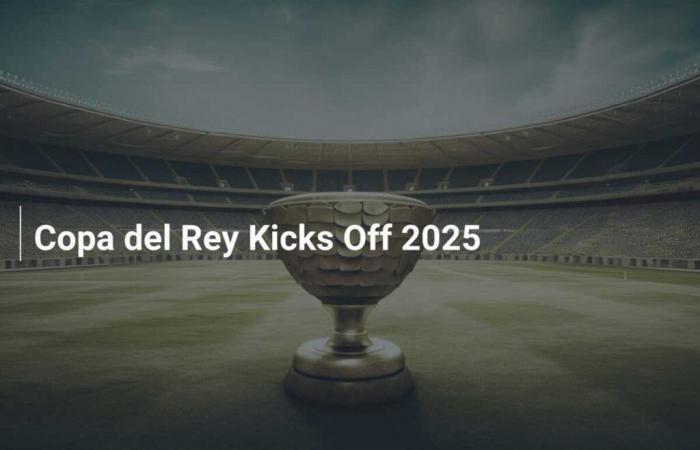 Copa del Rey 2025: C’est parti!