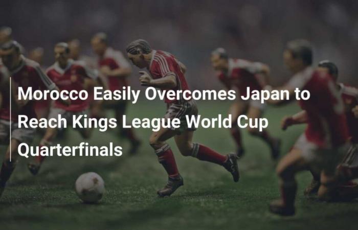 Marokko übertrifft Japan mit Leichtigkeit und erreicht das Viertelfinale der Kings League