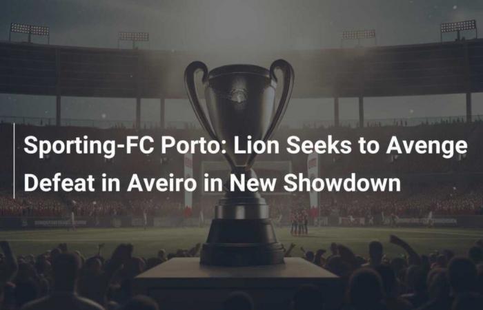 Die Lions wollen sich im neuen Duell für die Niederlage in Aveiro revanchieren