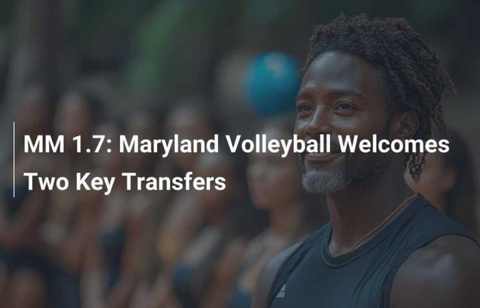 Maryland Volleyball begrüßt zwei wichtige Transfers