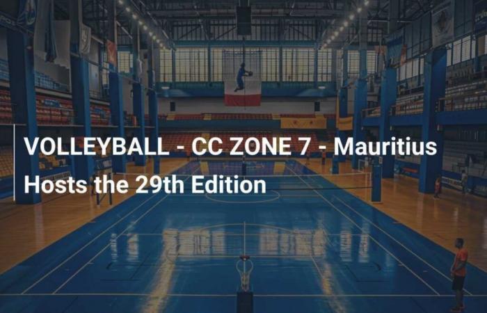 VOLLEYBALL – ZONE 7 – Mauritius ist Gastgeber der 29. Ausgabe