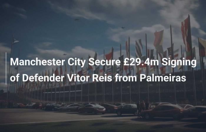 Manchester City sichert sich die Verpflichtung von Vitor Reis von Palmeiras im Wert von 29,4 Millionen Pfund